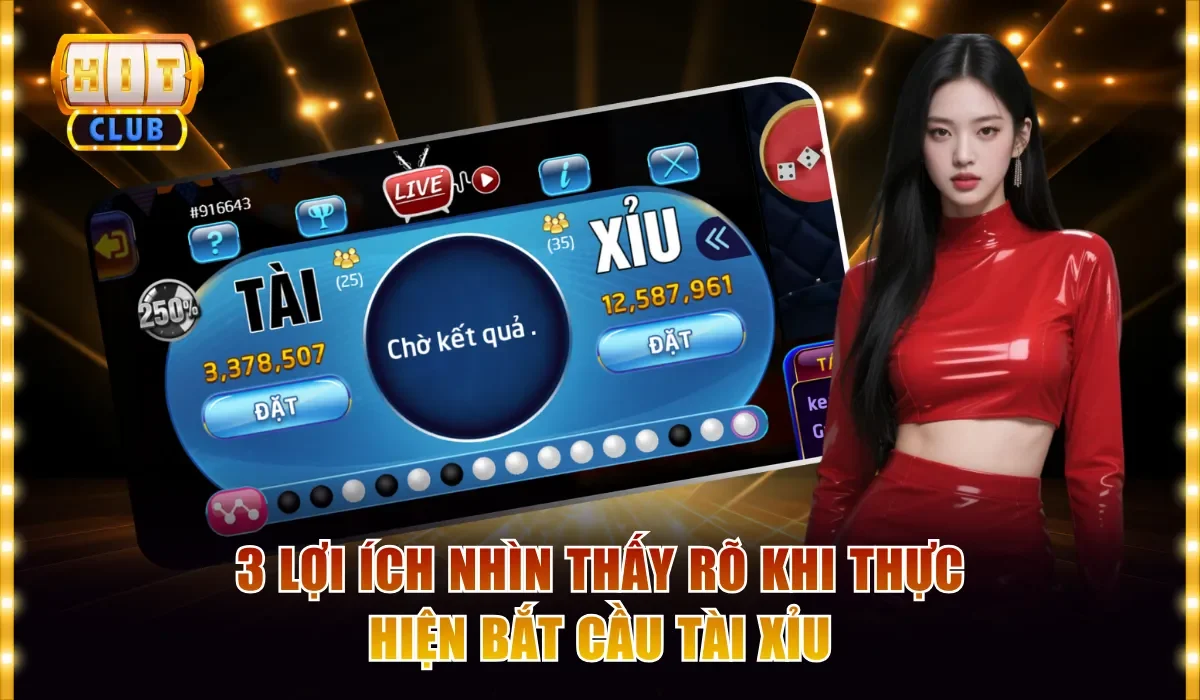 3 lợi ích nhìn thấy rõ khi thực hiện bắt cầu tài xỉu