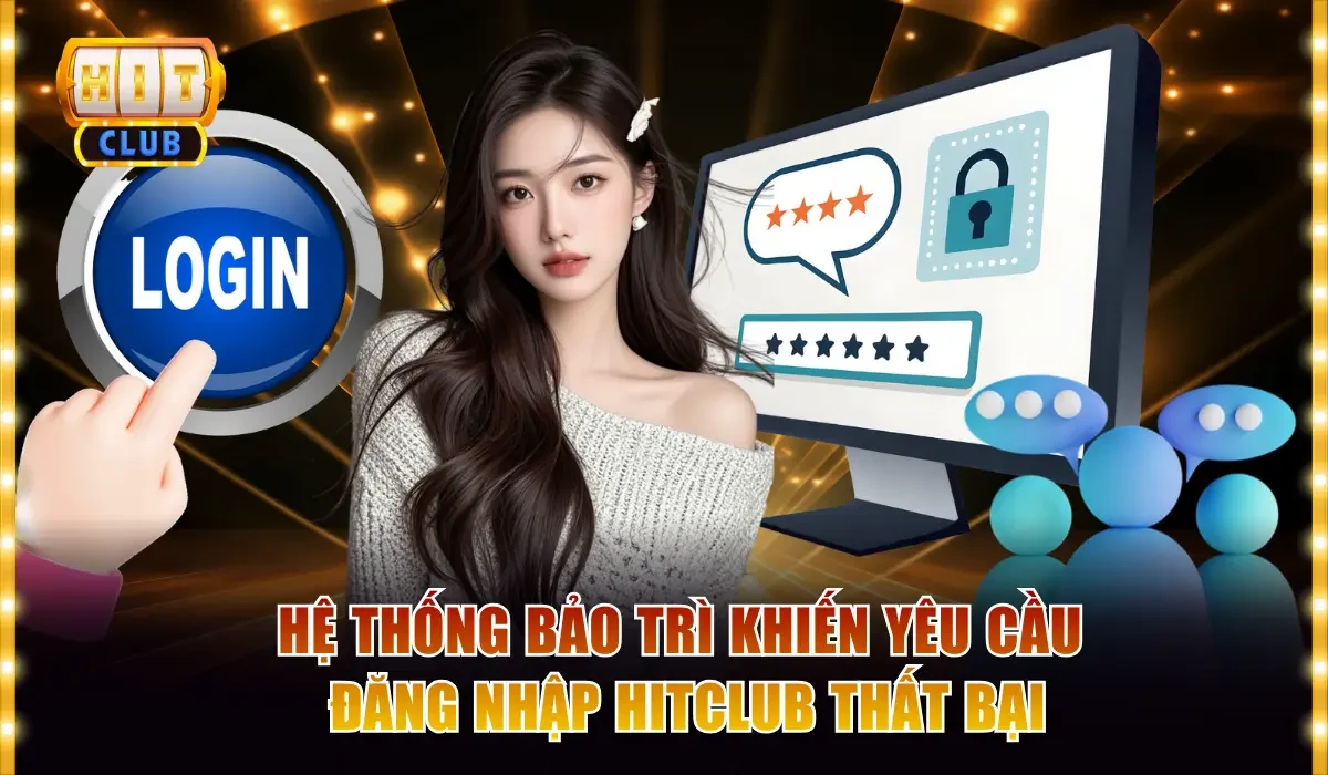 he thong bao tri khien yeu cau dang nhap hitclub that bai 1