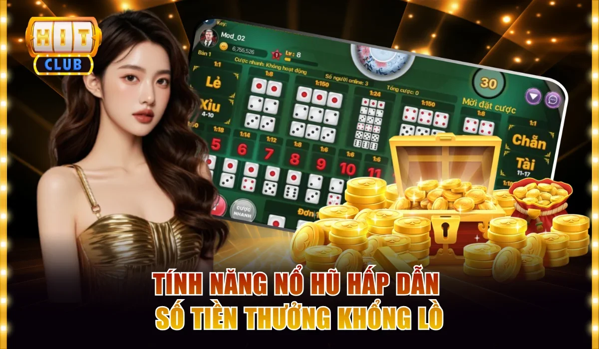 Tính năng nổ hũ hấp dẫn số tiền thưởng khổng lồ