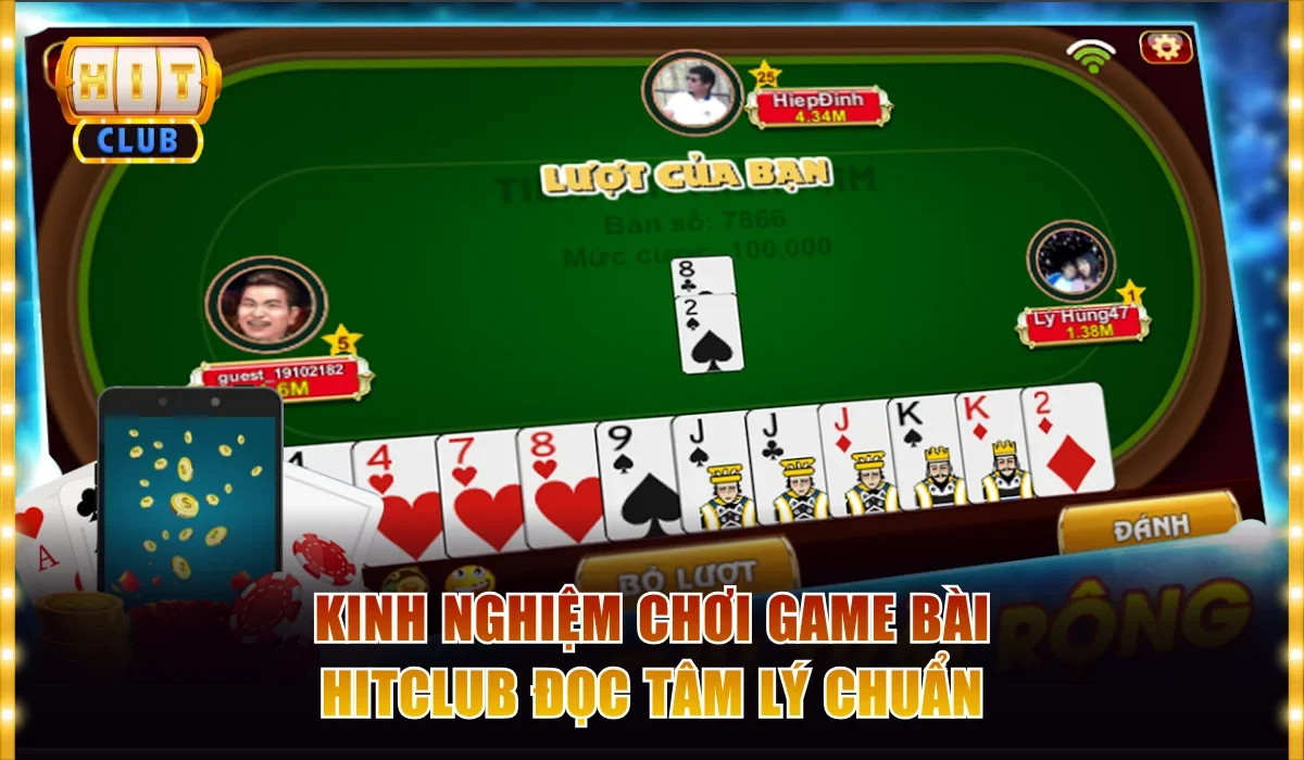 Kinh nghiệm chơi game bài Hitclub đọc tâm lý chuẩn