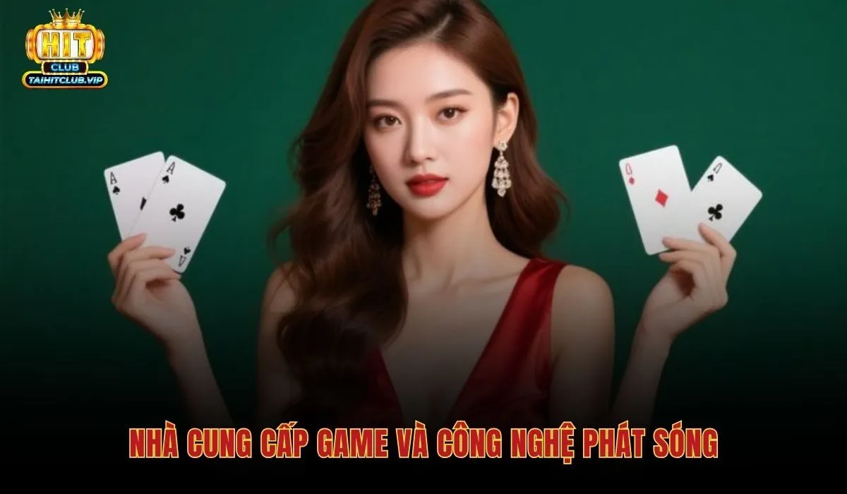 Đối tác công nghệ phát sóng đứng sau sảnh Live Casino Hitclub